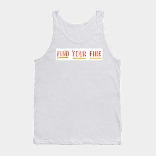 Find your fire Tank Top